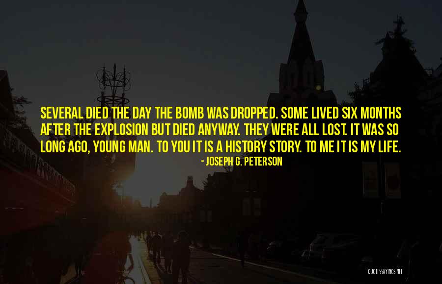 6 Months Since You Died Quotes By Joseph G. Peterson 6 Months Since You Died Quotes By Joseph G. Peterson