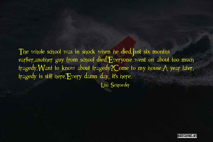 6 Months Since You Died Quotes By Lisa Schroeder 6 Months Since You Died Quotes By Lisa Schroeder