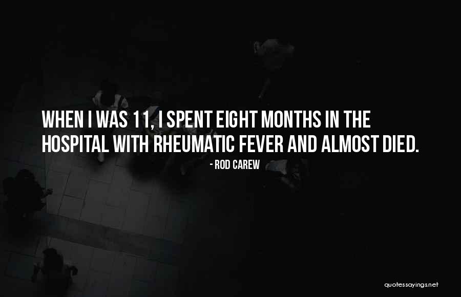 6 Months Since You Died Quotes By Rod Carew 6 Months Since You Died Quotes By Rod Carew