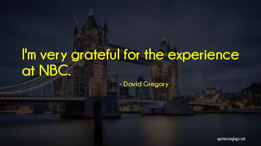 6 Nbc Quotes By David Gregory 6 Nbc Quotes By David Gregory