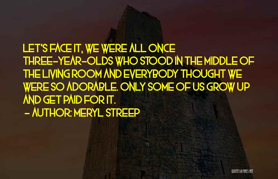 6 Year Olds Quotes By Meryl Streep