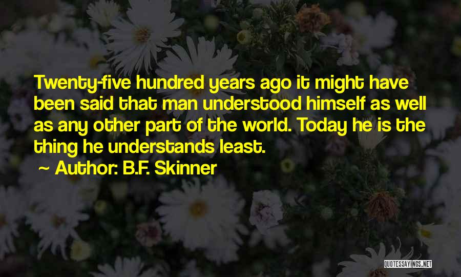 6 Years Ago Quotes By B.F. Skinner