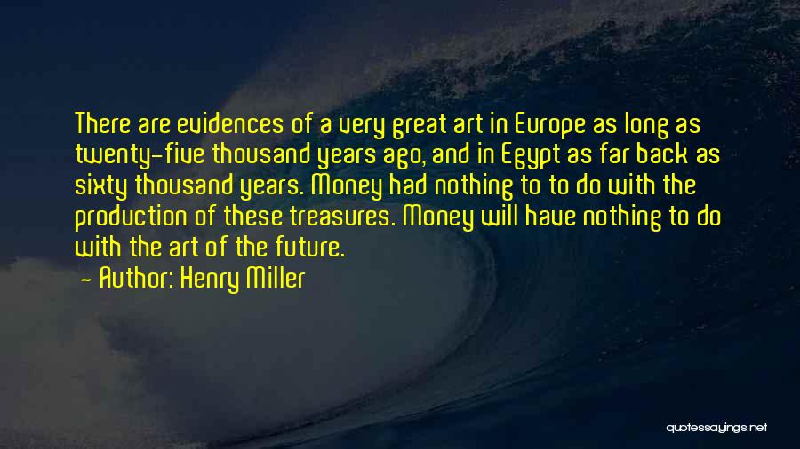 6 Years Ago Quotes By Henry Miller 6 Years Ago Quotes By Henry Miller