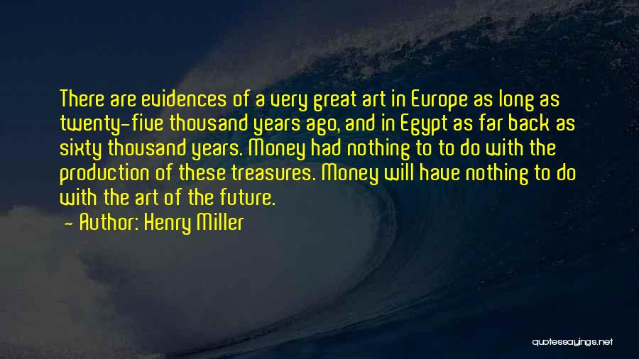 6 Years Ago Quotes By Henry Miller