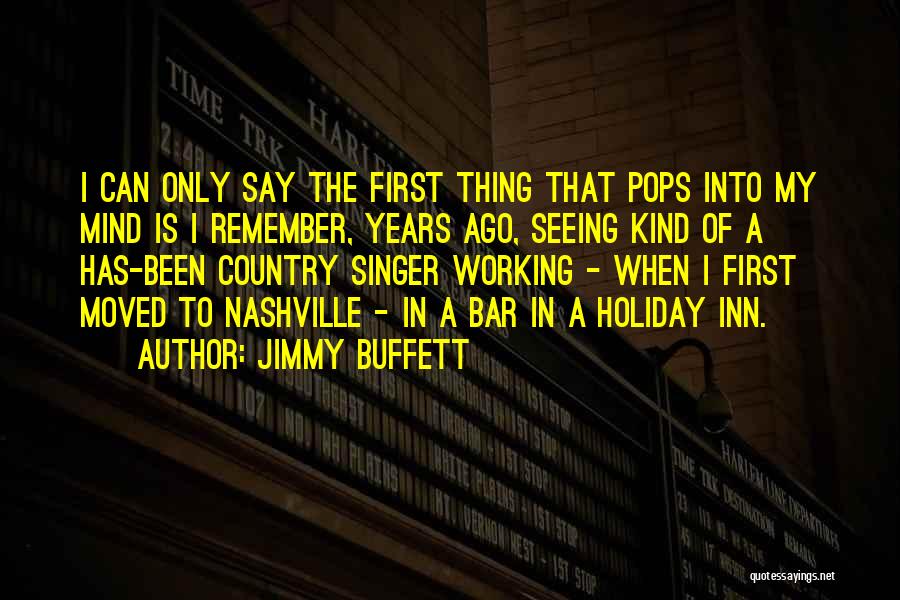 6 Years Ago Quotes By Jimmy Buffett