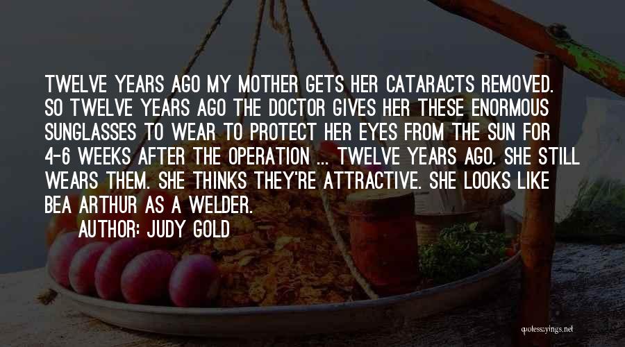 6 Years Ago Quotes By Judy Gold 6 Years Ago Quotes By Judy Gold