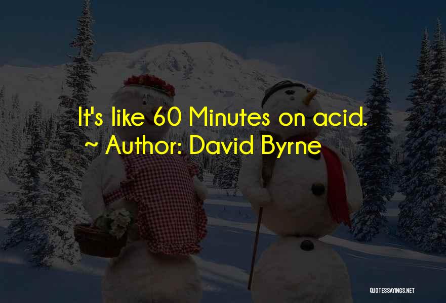 60 Minutes Quotes By David Byrne