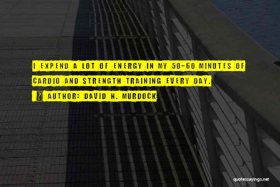 60 Minutes Quotes By David H. Murdock