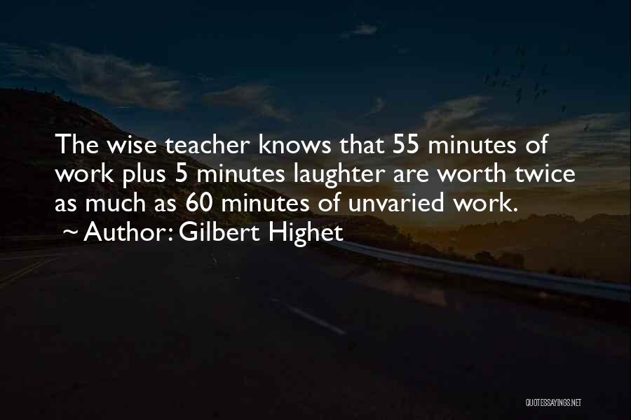 60 Minutes Quotes By Gilbert Highet