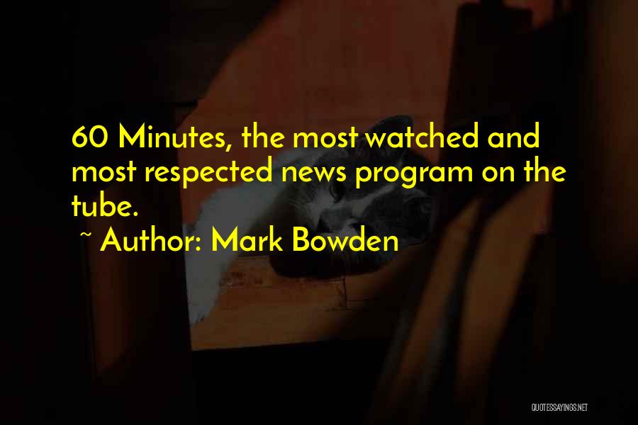 60 Minutes Quotes By Mark Bowden