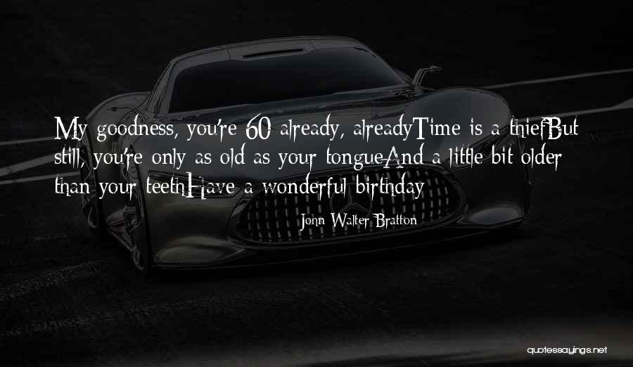 60 Plus Birthday Quotes By John Walter Bratton