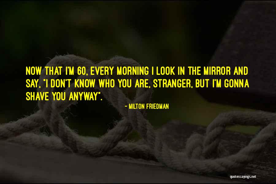 60 Plus Birthday Quotes By Milton Friedman 60 Plus Birthday Quotes By Milton Friedman