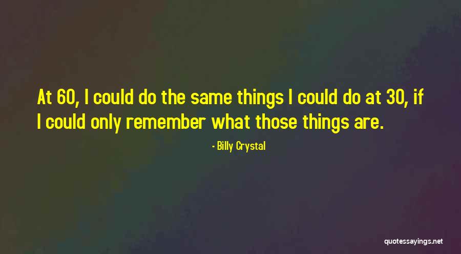 60 Quotes By Billy Crystal 60 Quotes By Billy Crystal