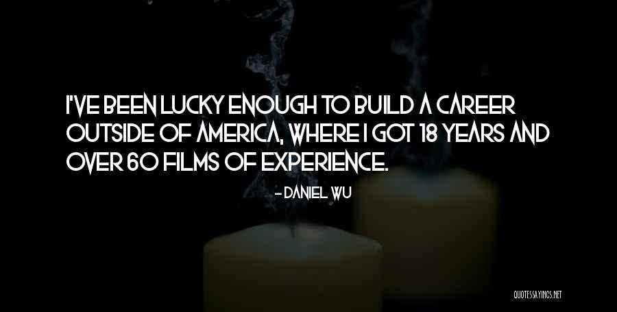 60 Quotes By Daniel Wu 60 Quotes By Daniel Wu