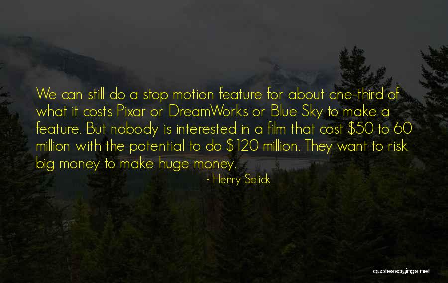60 Quotes By Henry Selick 60 Quotes By Henry Selick