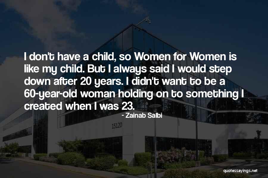 60 Years Old Woman Quotes By Zainab Salbi 60 Years Old Woman Quotes By Zainab Salbi