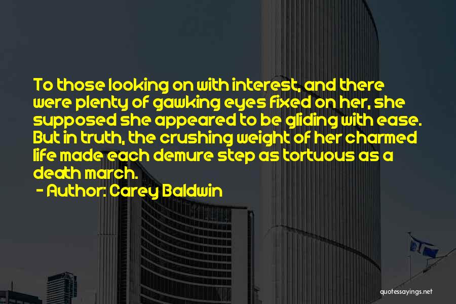 Carey Baldwin Quotes: To Those Looking On With Interest, And There Were Plenty Of Gawking Eyes Fixed On Her, She Supposed She Appeared