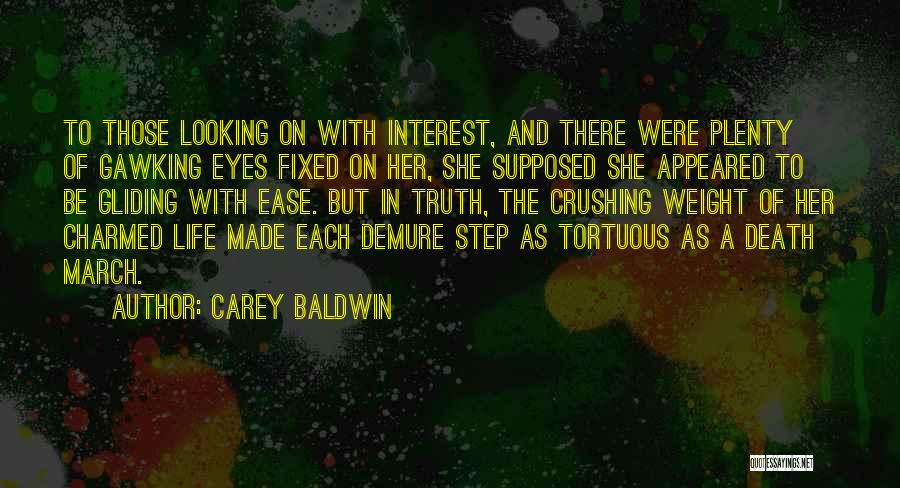 Carey Baldwin Quotes: To Those Looking On With Interest, And There Were Plenty Of Gawking Eyes Fixed On Her, She Supposed She Appeared