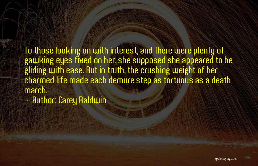 Carey Baldwin Quotes: To Those Looking On With Interest, And There Were Plenty Of Gawking Eyes Fixed On Her, She Supposed She Appeared