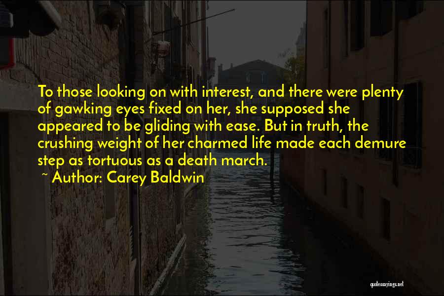 Carey Baldwin Quotes: To Those Looking On With Interest, And There Were Plenty Of Gawking Eyes Fixed On Her, She Supposed She Appeared