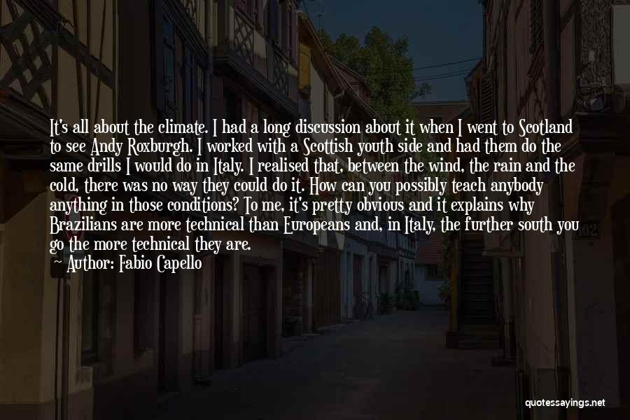 Fabio Capello Quotes: It's All About The Climate. I Had A Long Discussion About It When I Went To Scotland To See Andy