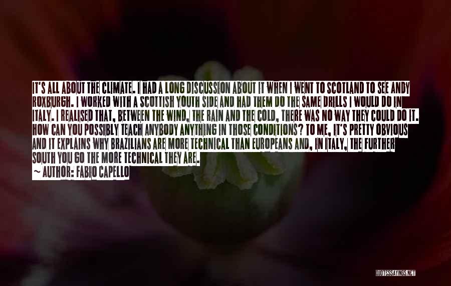 Fabio Capello Quotes: It's All About The Climate. I Had A Long Discussion About It When I Went To Scotland To See Andy