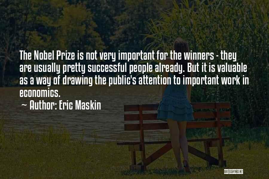 Eric Maskin Quotes: The Nobel Prize Is Not Very Important For The Winners - They Are Usually Pretty Successful People Already. But It