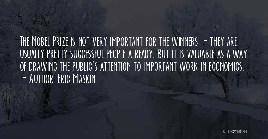 Eric Maskin Quotes: The Nobel Prize Is Not Very Important For The Winners - They Are Usually Pretty Successful People Already. But It