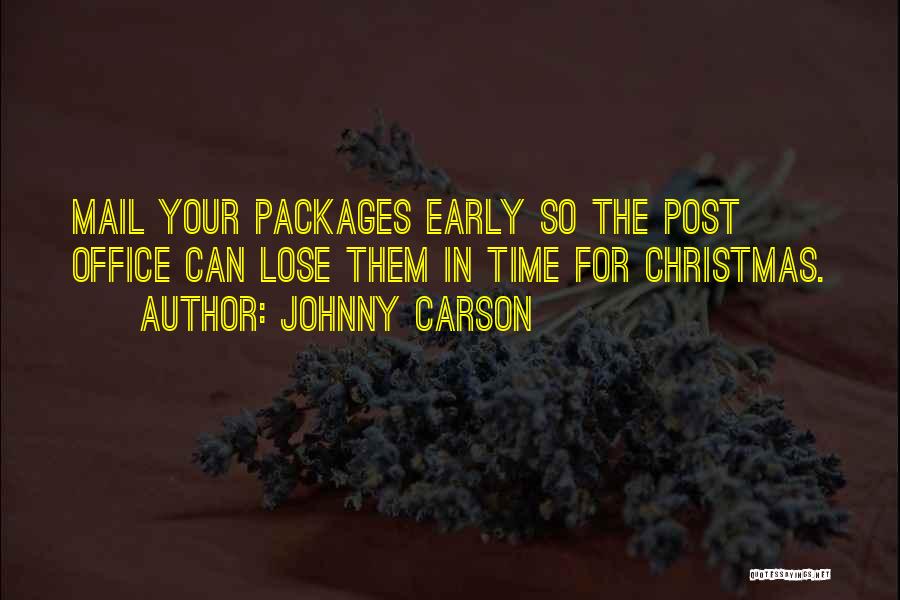 Johnny Carson Quotes: Mail Your Packages Early So The Post Office Can Lose Them In Time For Christmas.