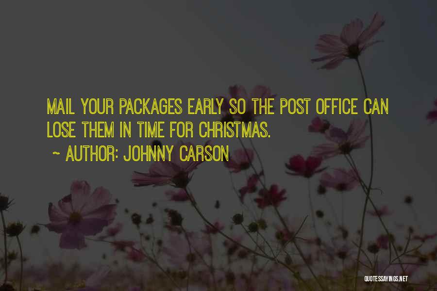 Johnny Carson Quotes: Mail Your Packages Early So The Post Office Can Lose Them In Time For Christmas.