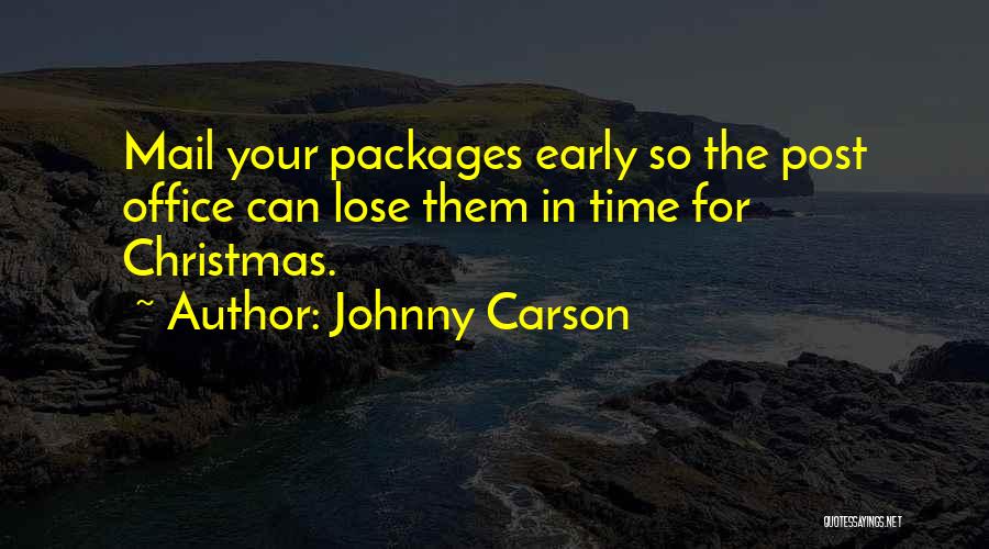 Johnny Carson Quotes: Mail Your Packages Early So The Post Office Can Lose Them In Time For Christmas.