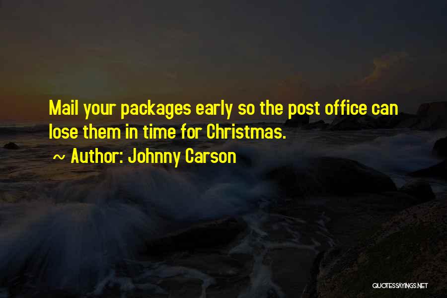 Johnny Carson Quotes: Mail Your Packages Early So The Post Office Can Lose Them In Time For Christmas.