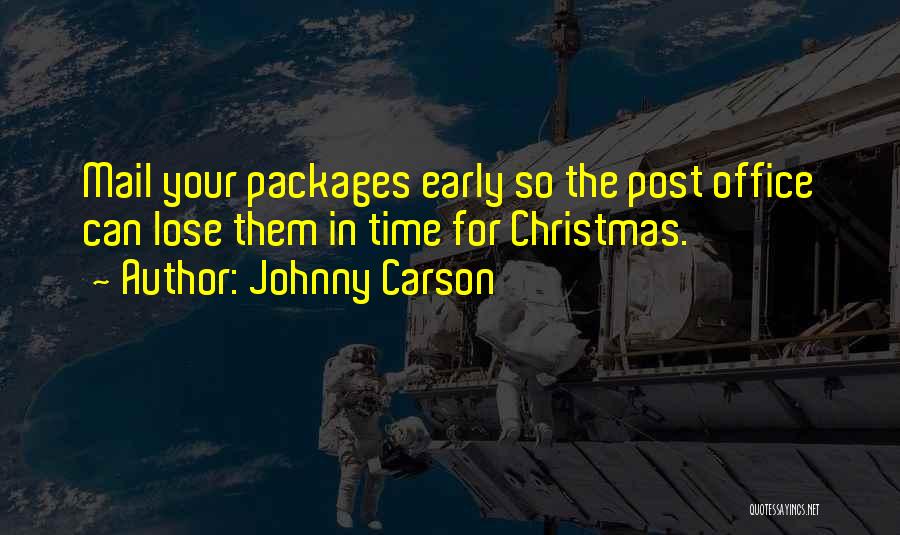 Johnny Carson Quotes: Mail Your Packages Early So The Post Office Can Lose Them In Time For Christmas.