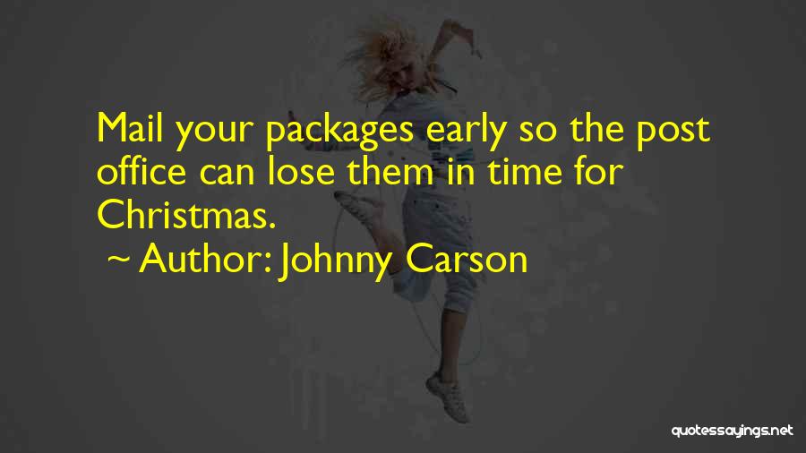Johnny Carson Quotes: Mail Your Packages Early So The Post Office Can Lose Them In Time For Christmas.