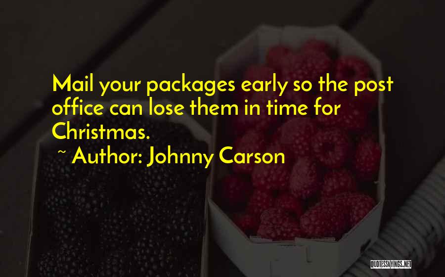Johnny Carson Quotes: Mail Your Packages Early So The Post Office Can Lose Them In Time For Christmas.