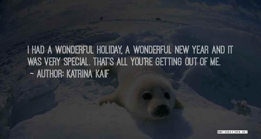 Katrina Kaif Quotes: I Had A Wonderful Holiday, A Wonderful New Year And It Was Very Special. That's All You're Getting Out Of