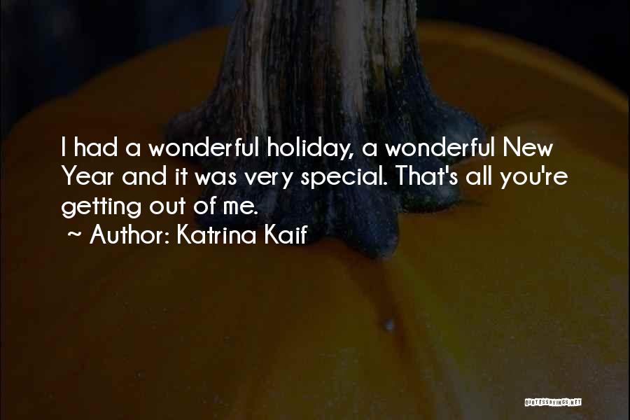 Katrina Kaif Quotes: I Had A Wonderful Holiday, A Wonderful New Year And It Was Very Special. That's All You're Getting Out Of