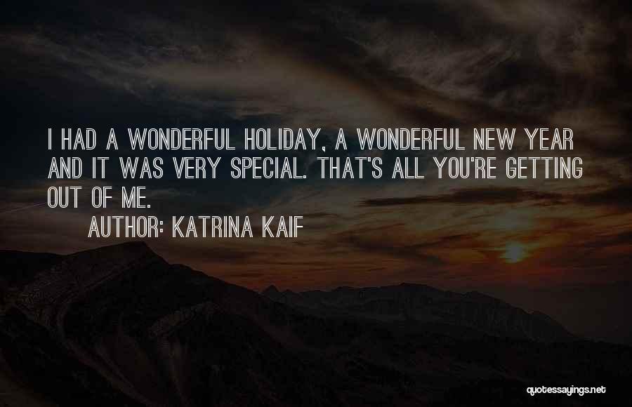 Katrina Kaif Quotes: I Had A Wonderful Holiday, A Wonderful New Year And It Was Very Special. That's All You're Getting Out Of