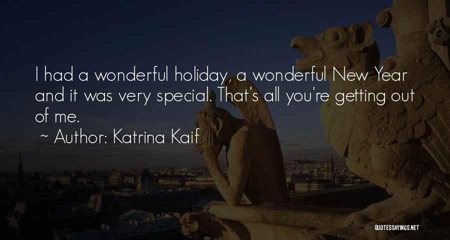 Katrina Kaif Quotes: I Had A Wonderful Holiday, A Wonderful New Year And It Was Very Special. That's All You're Getting Out Of