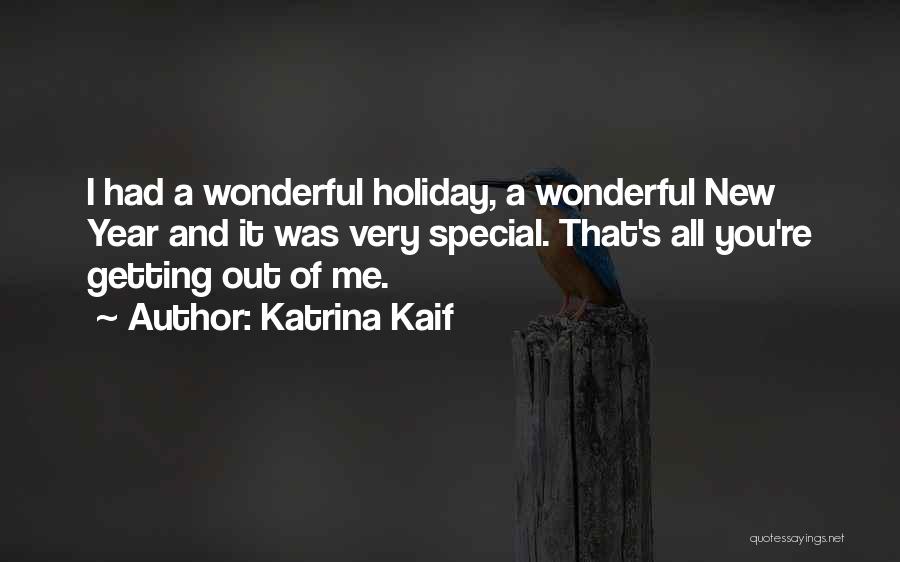 Katrina Kaif Quotes: I Had A Wonderful Holiday, A Wonderful New Year And It Was Very Special. That's All You're Getting Out Of