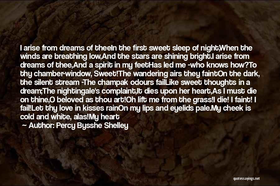 Percy Bysshe Shelley Quotes: I Arise From Dreams Of Theein The First Sweet Sleep Of Night,when The Winds Are Breathing Low,and The Stars Are