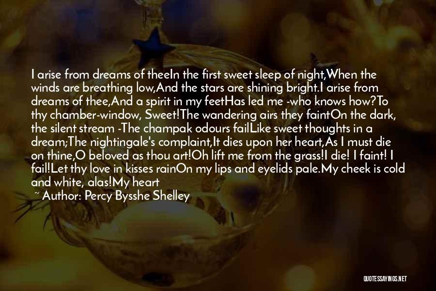 Percy Bysshe Shelley Quotes: I Arise From Dreams Of Theein The First Sweet Sleep Of Night,when The Winds Are Breathing Low,and The Stars Are