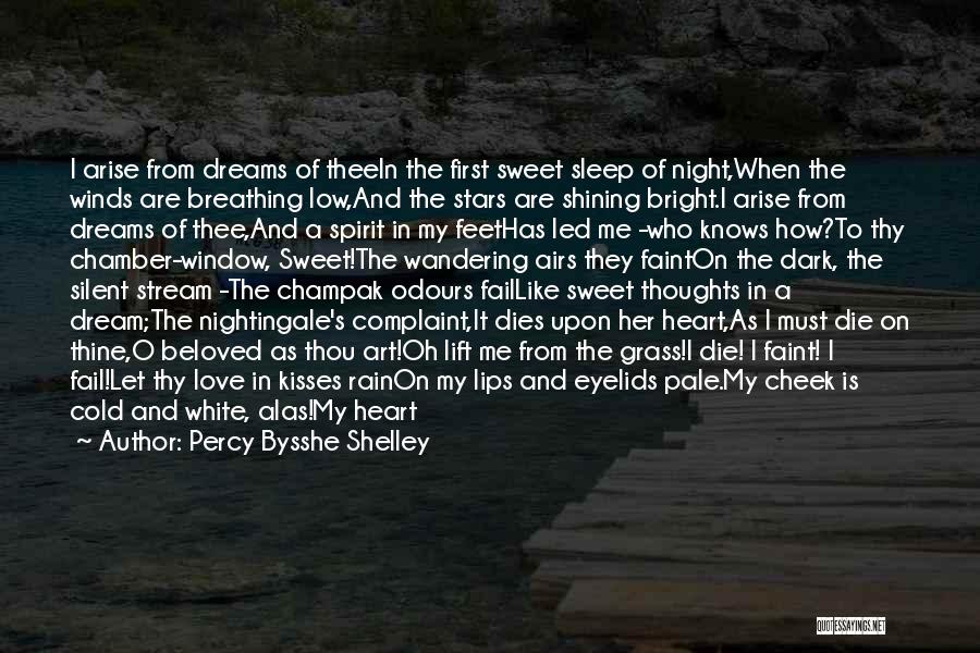 Percy Bysshe Shelley Quotes: I Arise From Dreams Of Theein The First Sweet Sleep Of Night,when The Winds Are Breathing Low,and The Stars Are