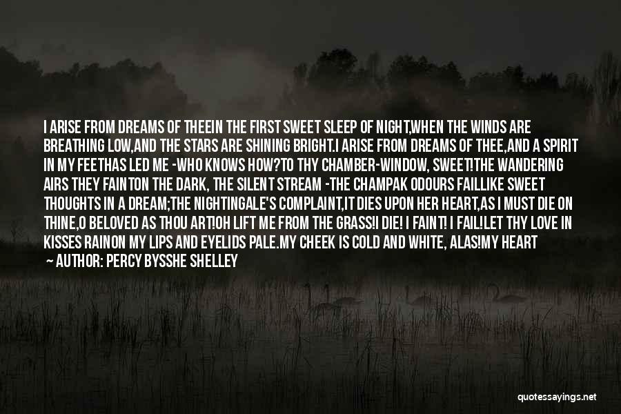 Percy Bysshe Shelley Quotes: I Arise From Dreams Of Theein The First Sweet Sleep Of Night,when The Winds Are Breathing Low,and The Stars Are