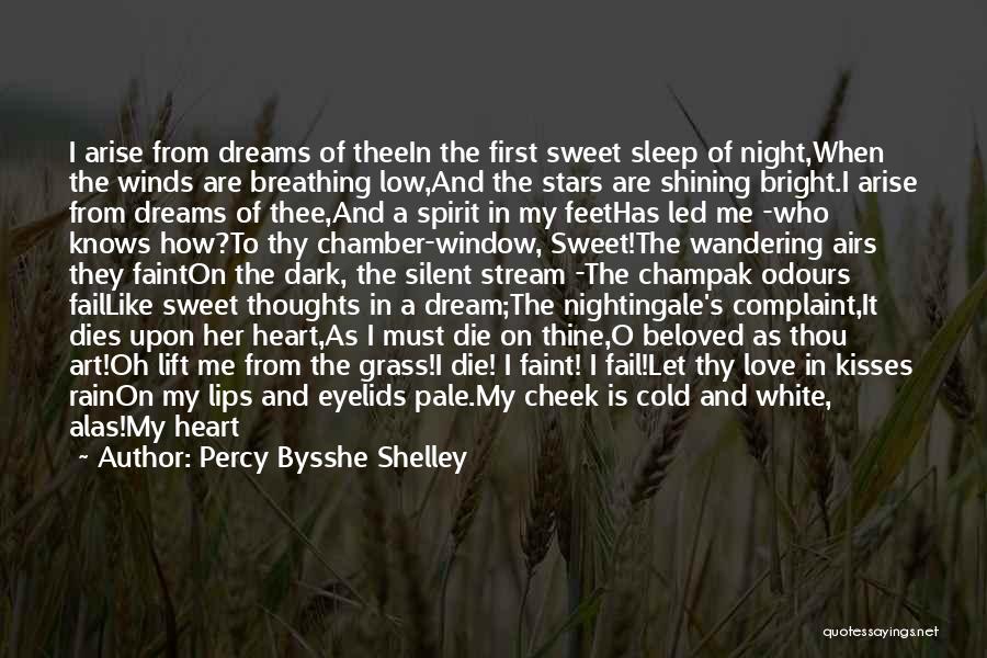 Percy Bysshe Shelley Quotes: I Arise From Dreams Of Theein The First Sweet Sleep Of Night,when The Winds Are Breathing Low,and The Stars Are