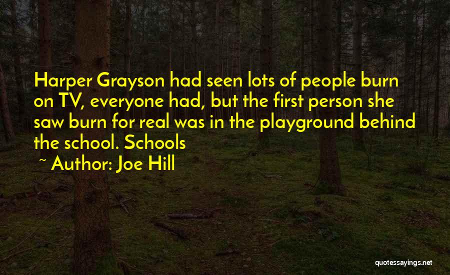 Joe Hill Quotes: Harper Grayson Had Seen Lots Of People Burn On Tv, Everyone Had, But The First Person She Saw Burn For
