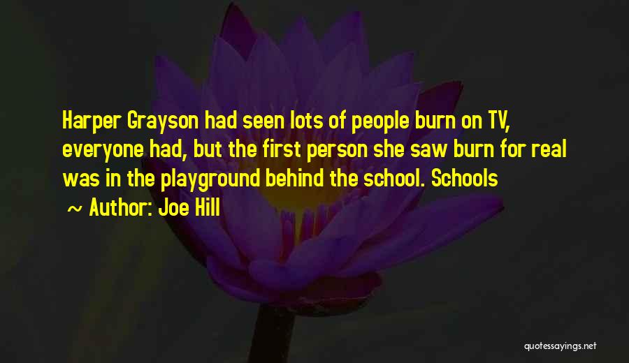 Joe Hill Quotes: Harper Grayson Had Seen Lots Of People Burn On Tv, Everyone Had, But The First Person She Saw Burn For