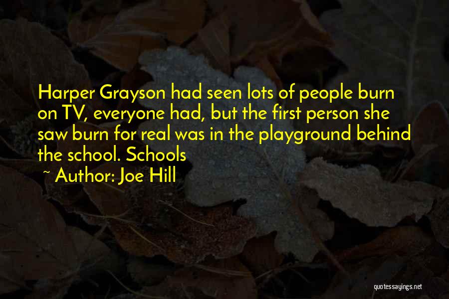 Joe Hill Quotes: Harper Grayson Had Seen Lots Of People Burn On Tv, Everyone Had, But The First Person She Saw Burn For