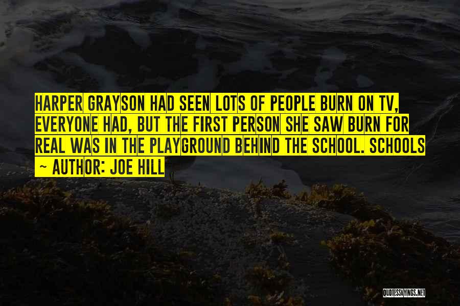 Joe Hill Quotes: Harper Grayson Had Seen Lots Of People Burn On Tv, Everyone Had, But The First Person She Saw Burn For