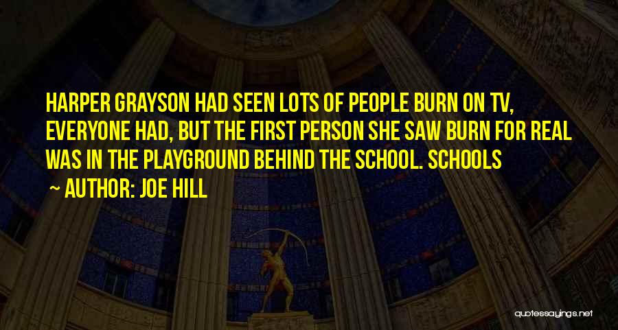 Joe Hill Quotes: Harper Grayson Had Seen Lots Of People Burn On Tv, Everyone Had, But The First Person She Saw Burn For